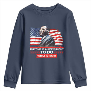 MLK Day The Time Is Always Right To Do What Is Right Youth Sweatshirt Martin Luther King American Flag Black History Month TS11 Navy Print Your Wear