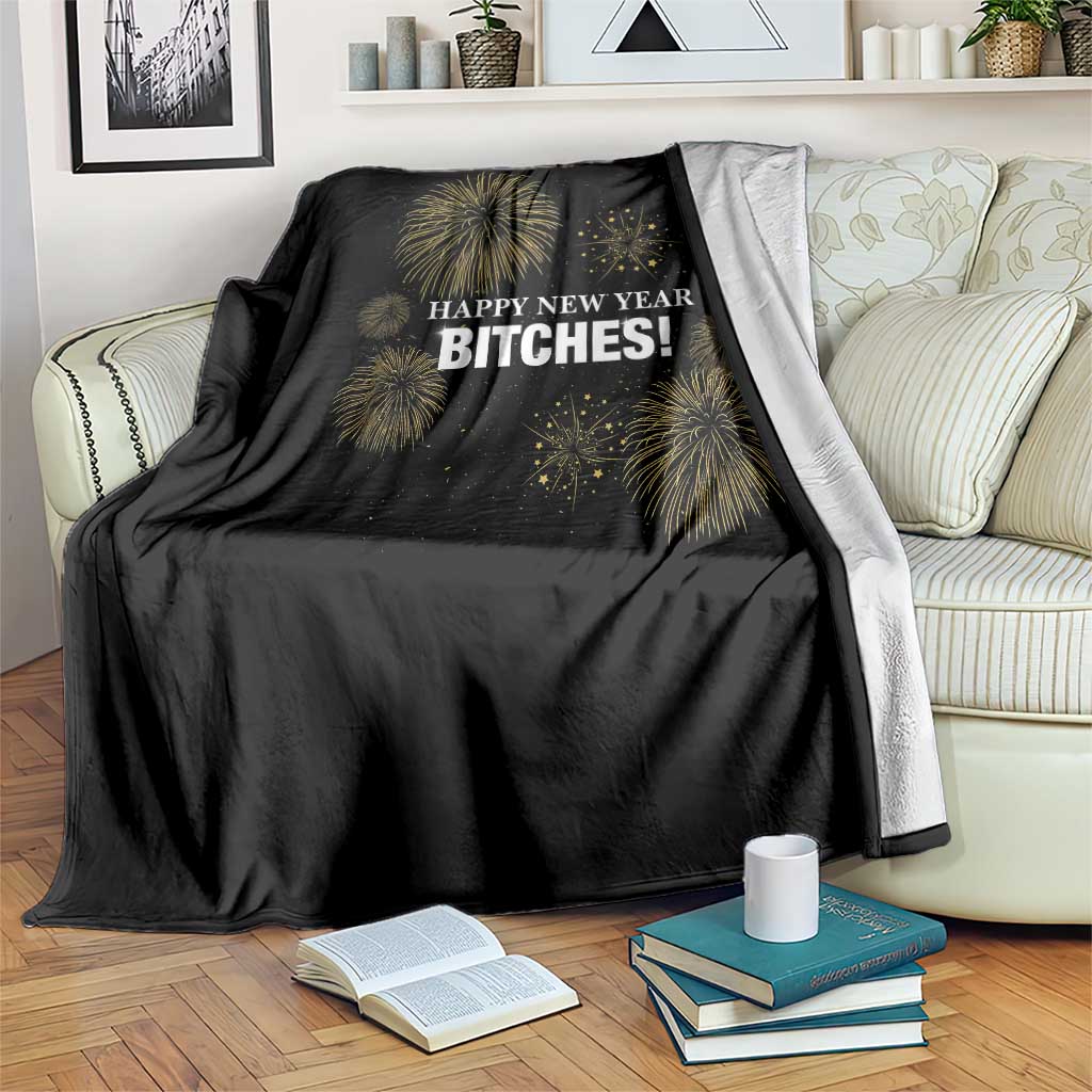 Funny Happy New Year Bitches Throw Blanket NYE Party Fireworks TS11 Print Your Wear