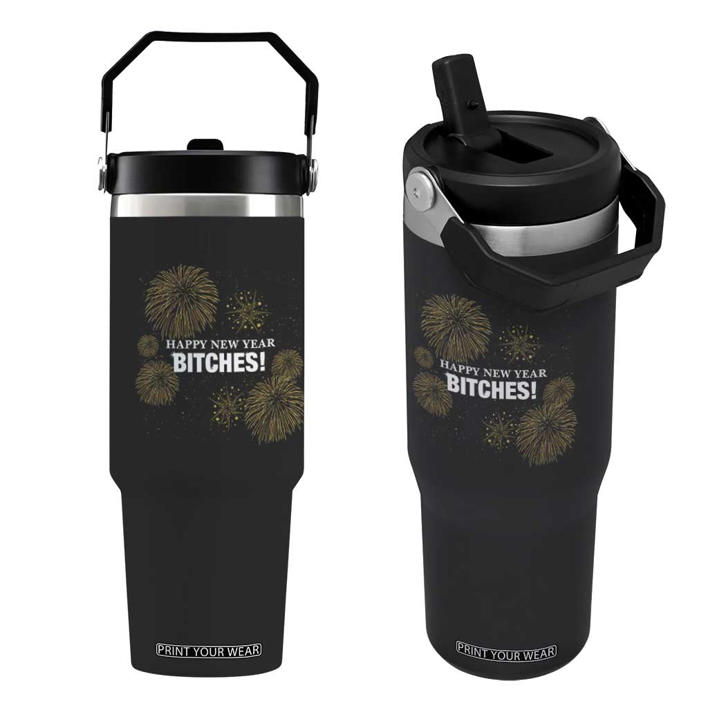 Funny Happy New Year Bitches Flip Straw Tumbler NYE Party Fireworks TS11 One Size: 30 oz Black Print Your Wear