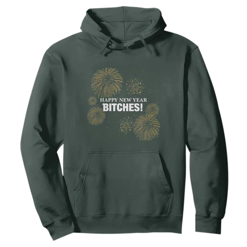 Funny Happy New Year Bitches Hoodie NYE Party Fireworks TS11 Dark Forest Green Print Your Wear