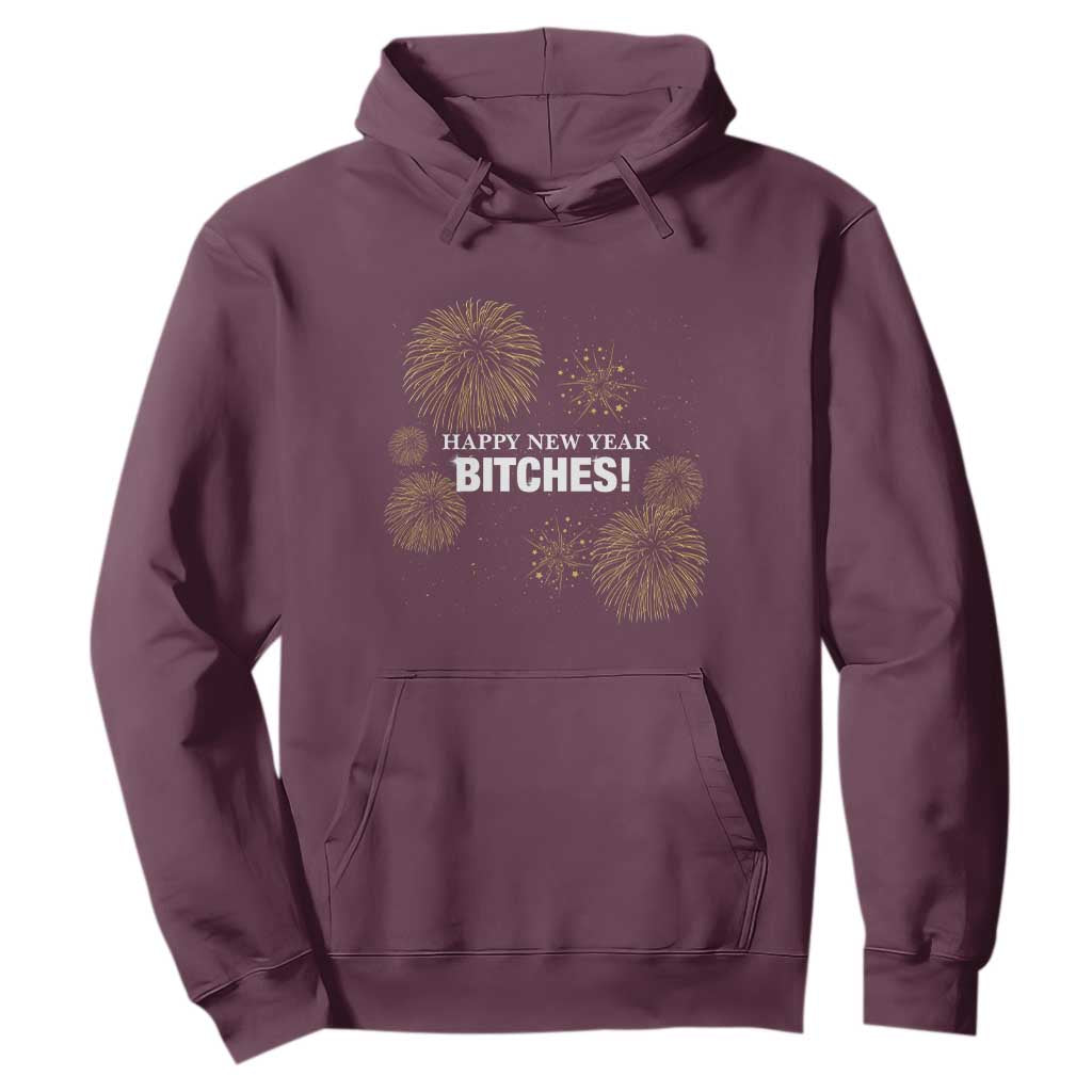 Funny Happy New Year Bitches Hoodie NYE Party Fireworks TS11 Maroon Print Your Wear