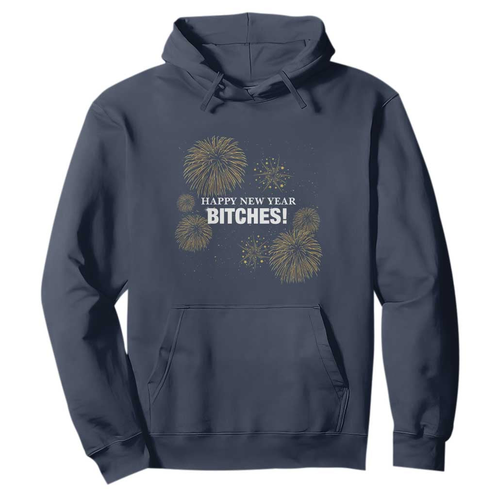 Funny Happy New Year Bitches Hoodie NYE Party Fireworks TS11 Navy Print Your Wear