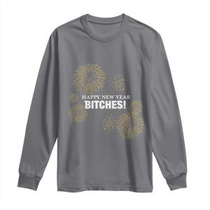 Funny Happy New Year Bitches Long Sleeve Shirt NYE Party Fireworks TS11 Charcoal Print Your Wear