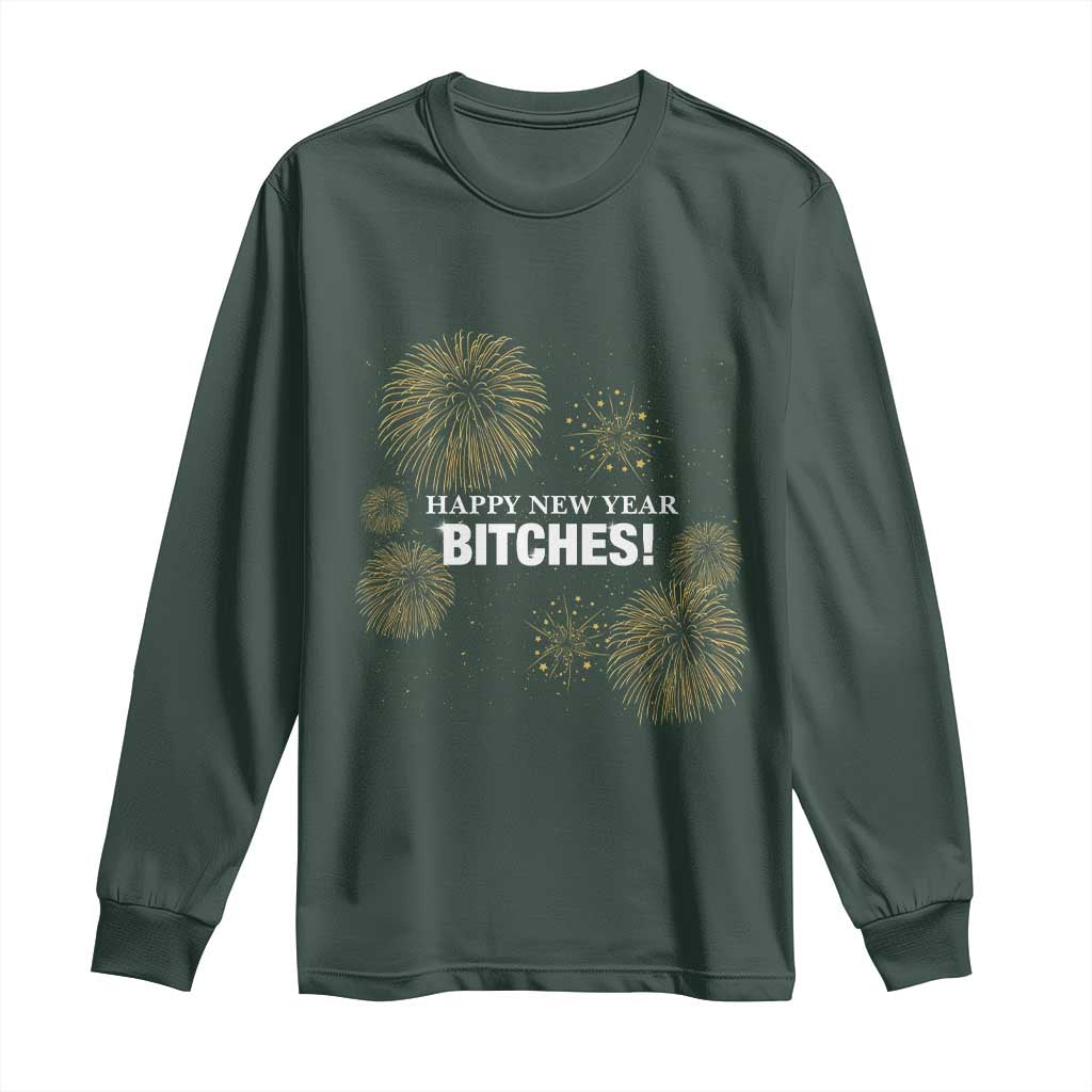 Funny Happy New Year Bitches Long Sleeve Shirt NYE Party Fireworks TS11 Dark Forest Green Print Your Wear