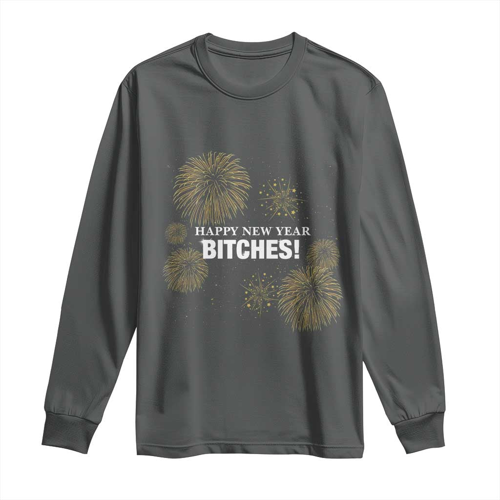 Funny Happy New Year Bitches Long Sleeve Shirt NYE Party Fireworks TS11 Dark Heather Print Your Wear