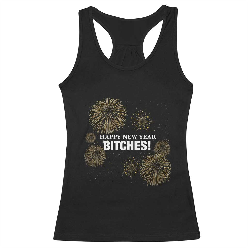 Funny Happy New Year Bitches Racerback Tank Top NYE Party Fireworks TS11 Black Print Your Wear