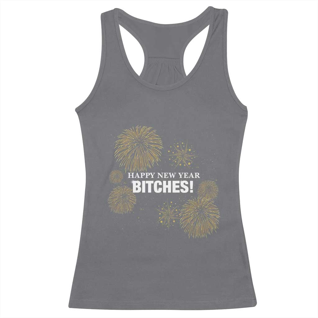 Funny Happy New Year Bitches Racerback Tank Top NYE Party Fireworks TS11 Charcoal Print Your Wear