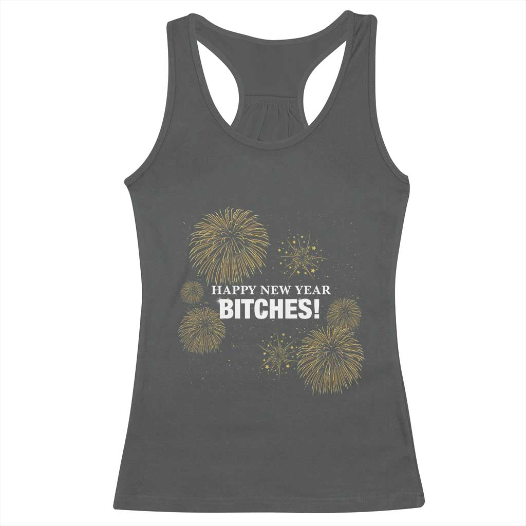 Funny Happy New Year Bitches Racerback Tank Top NYE Party Fireworks TS11 Dark Heather Print Your Wear