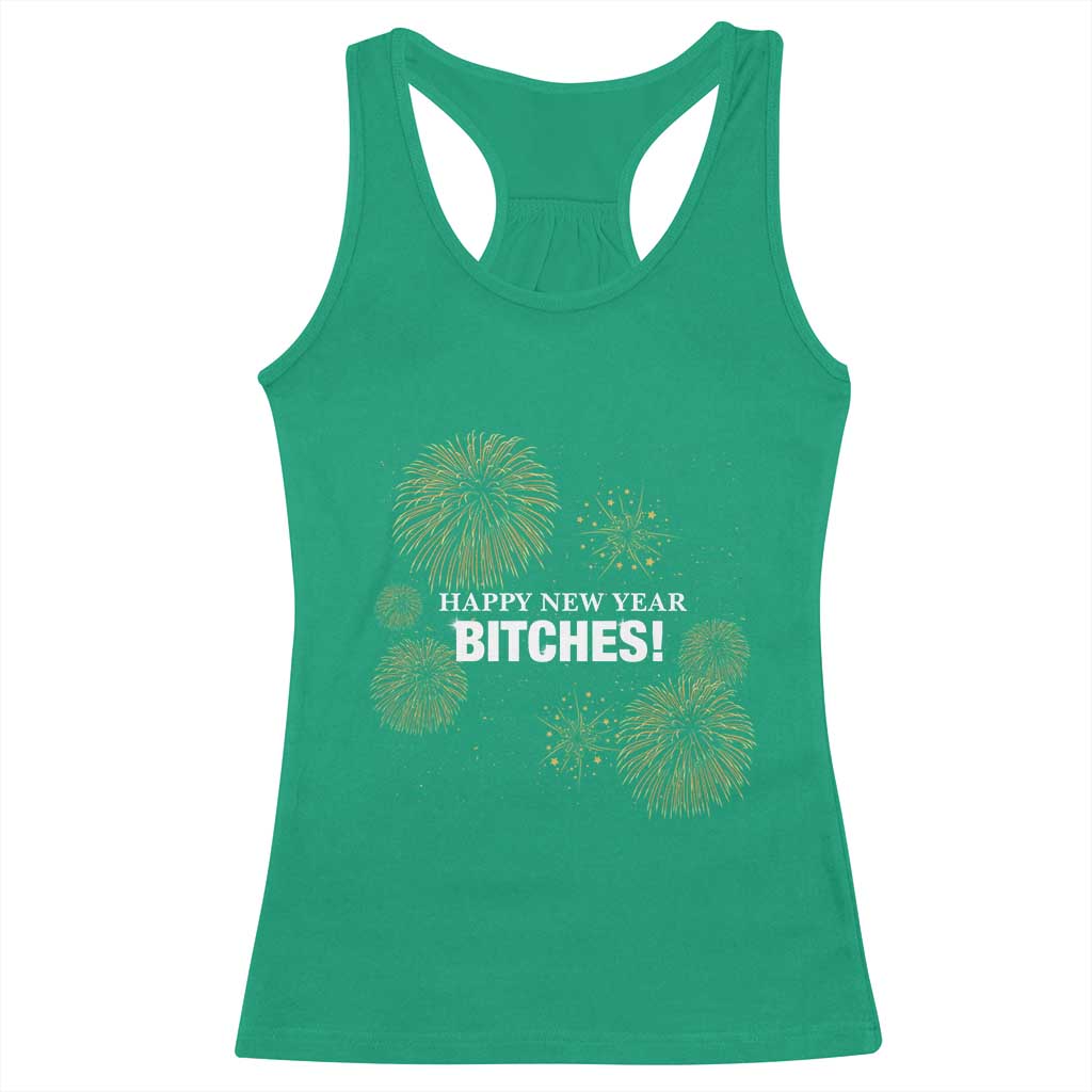 Funny Happy New Year Bitches Racerback Tank Top NYE Party Fireworks TS11 Irish Green Print Your Wear