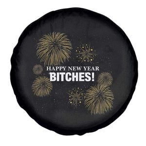 Funny Happy New Year Bitches Spare Tire Cover NYE Party Fireworks TS11 Print Your Wear