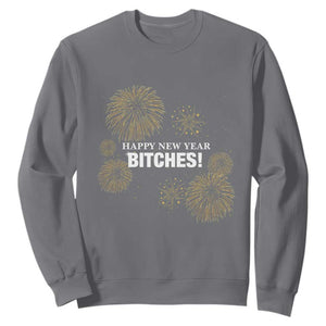Funny Happy New Year Bitches Sweatshirt NYE Party Fireworks TS11 Charcoal Print Your Wear