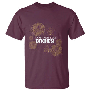 Funny Happy New Year Bitches T Shirt NYE Party Fireworks TS11 Maroon Print Your Wear