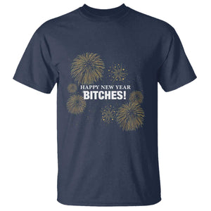 Funny Happy New Year Bitches T Shirt NYE Party Fireworks TS11 Navy Print Your Wear