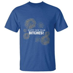 Funny Happy New Year Bitches T Shirt NYE Party Fireworks TS11 Royal Blue Print Your Wear