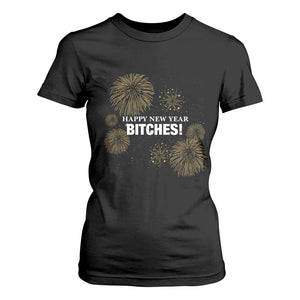 Funny Happy New Year Bitches T Shirt For Women NYE Party Fireworks TS11 Black Print Your Wear