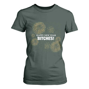 Funny Happy New Year Bitches T Shirt For Women NYE Party Fireworks TS11 Dark Forest Green Print Your Wear