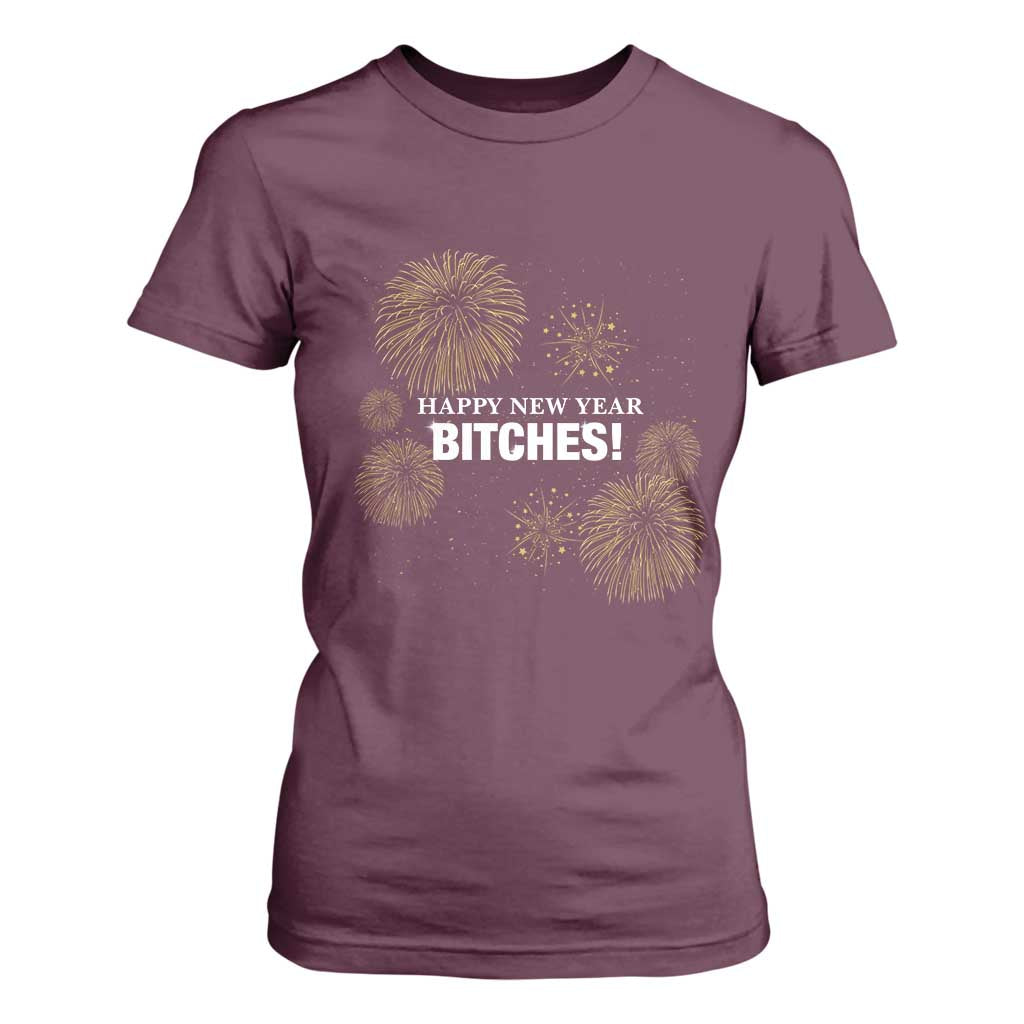 Funny Happy New Year Bitches T Shirt For Women NYE Party Fireworks TS11 Maroon Print Your Wear