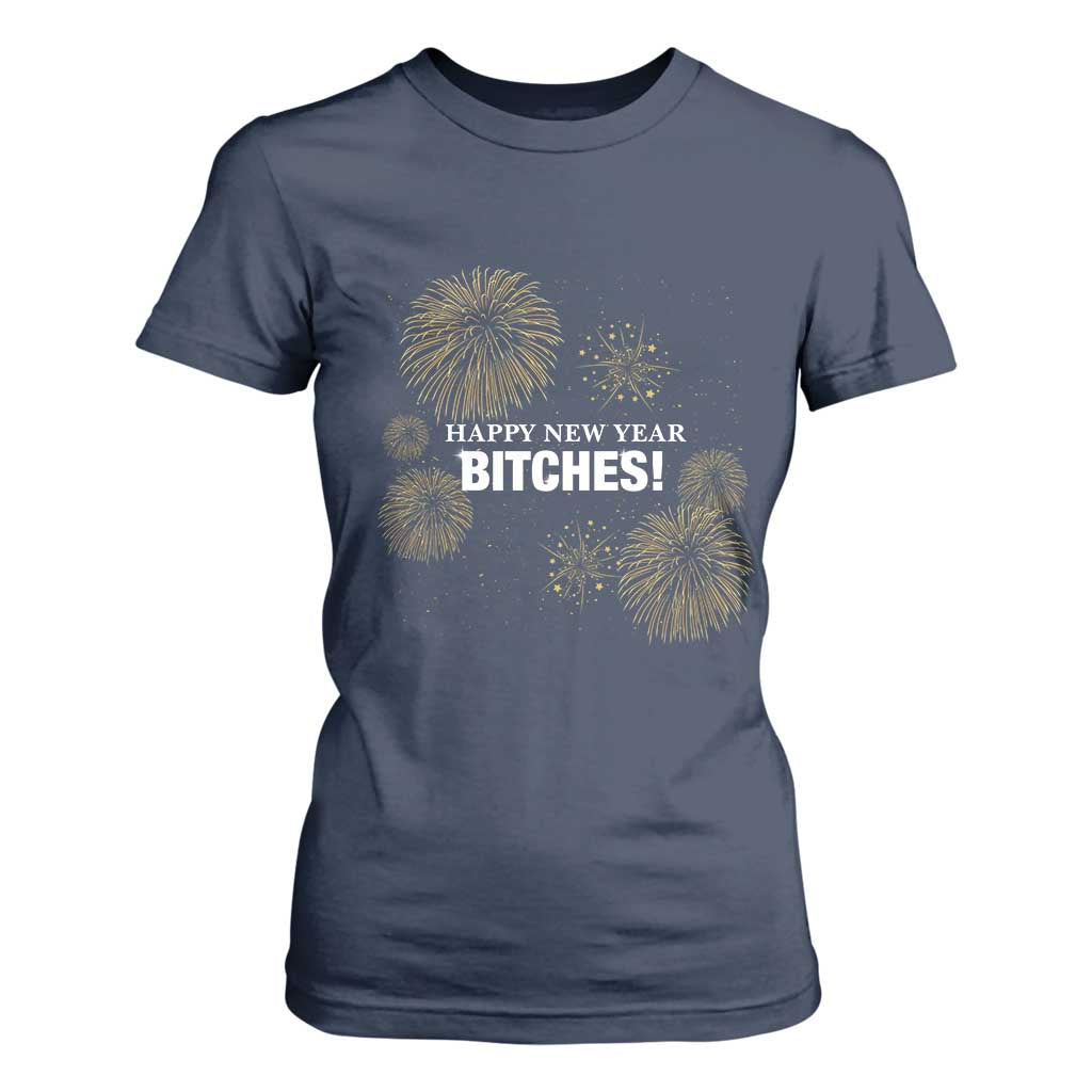 Funny Happy New Year Bitches T Shirt For Women NYE Party Fireworks TS11 Navy Print Your Wear