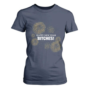 Funny Happy New Year Bitches T Shirt For Women NYE Party Fireworks TS11 Navy Print Your Wear