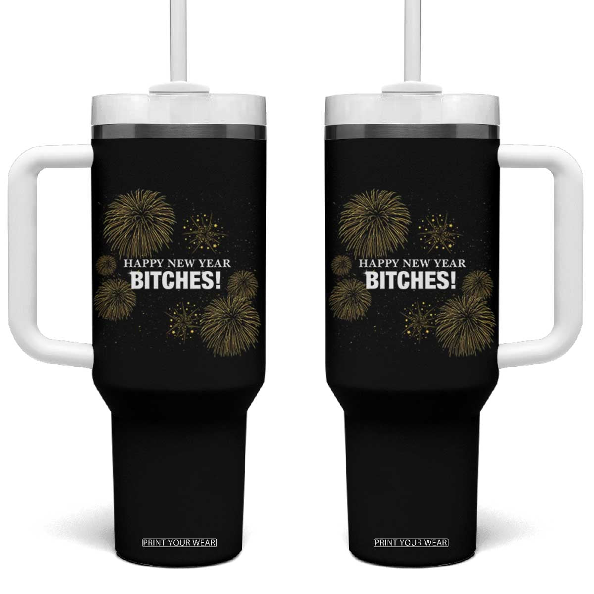 Funny Happy New Year Bitches Tumbler With Handle NYE Party Fireworks TS11 One Size: 40 oz Black Print Your Wear
