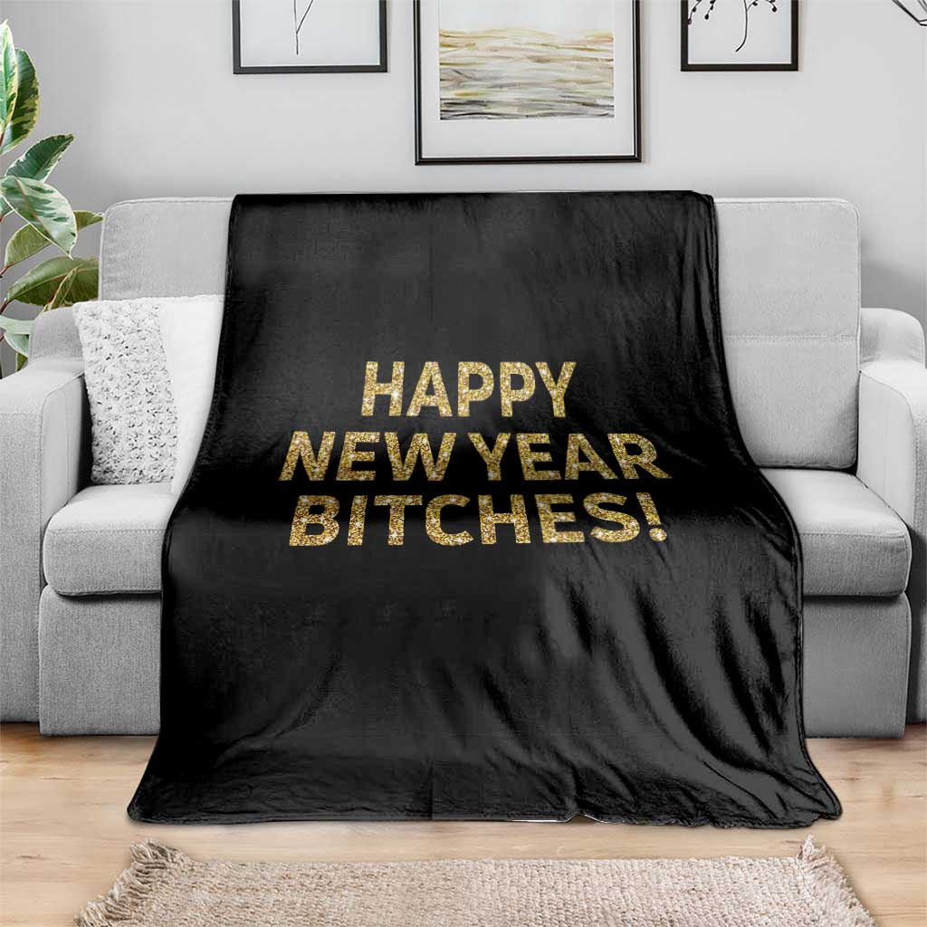 Funny Happy New Year Bitches Throw Blanket NYE Party Faux Glitter Effect Printed TS11 Print Your Wear