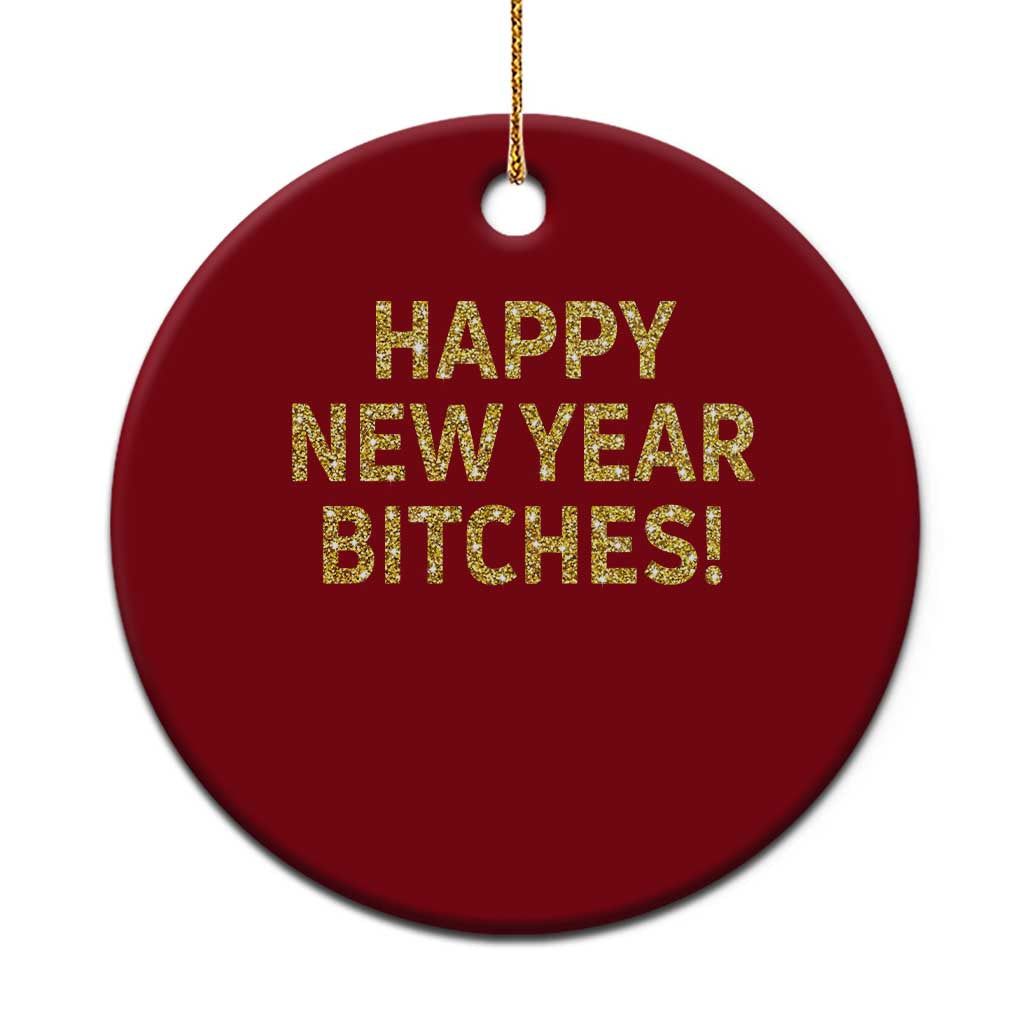 Funny Happy New Year Bitches Ceramic Ornament NYE Party Faux Glitter Effect Printed TS11 1pc Red Print Your Wear