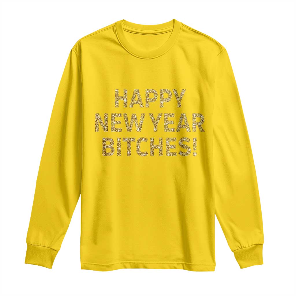 Funny Happy New Year Bitches Long Sleeve Shirt NYE Party Faux Glitter Effect Printed TS11 Daisy Print Your Wear