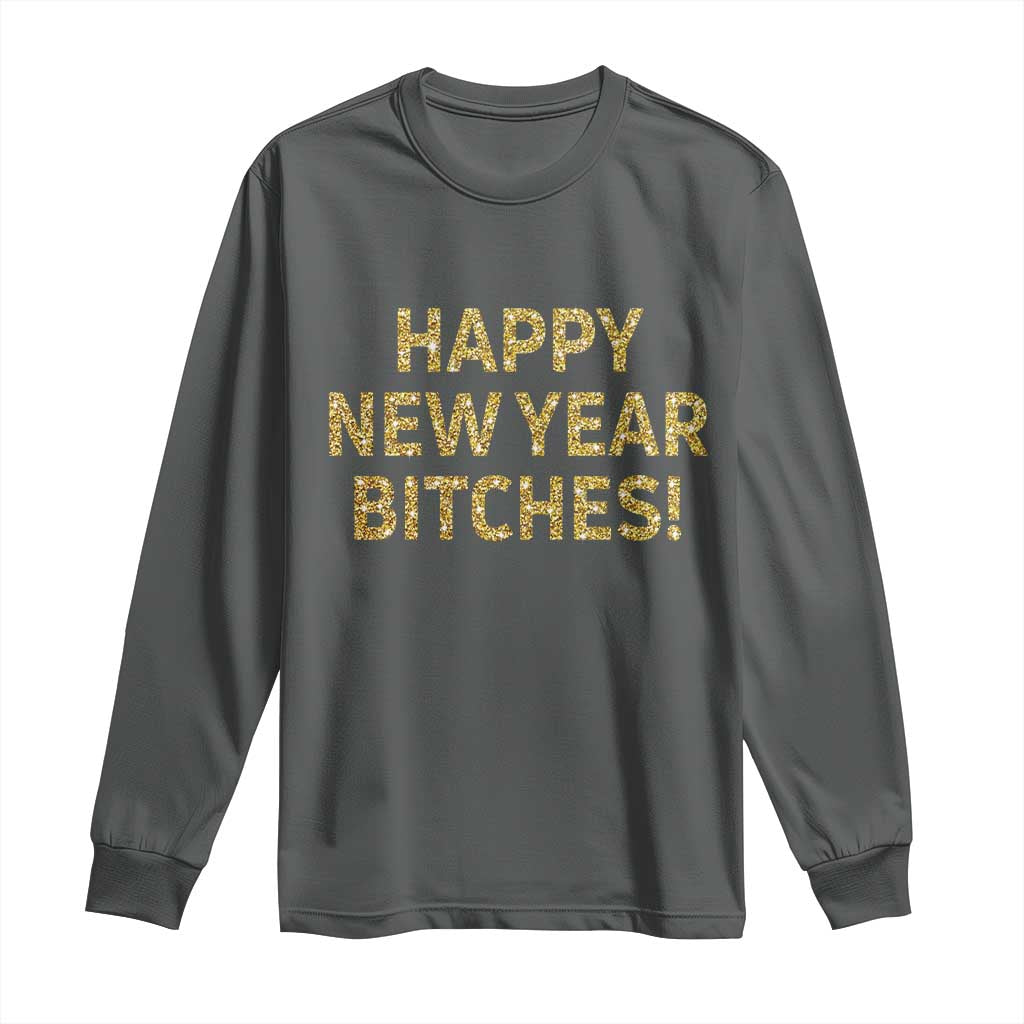 Funny Happy New Year Bitches Long Sleeve Shirt NYE Party Faux Glitter Effect Printed TS11 Dark Heather Print Your Wear
