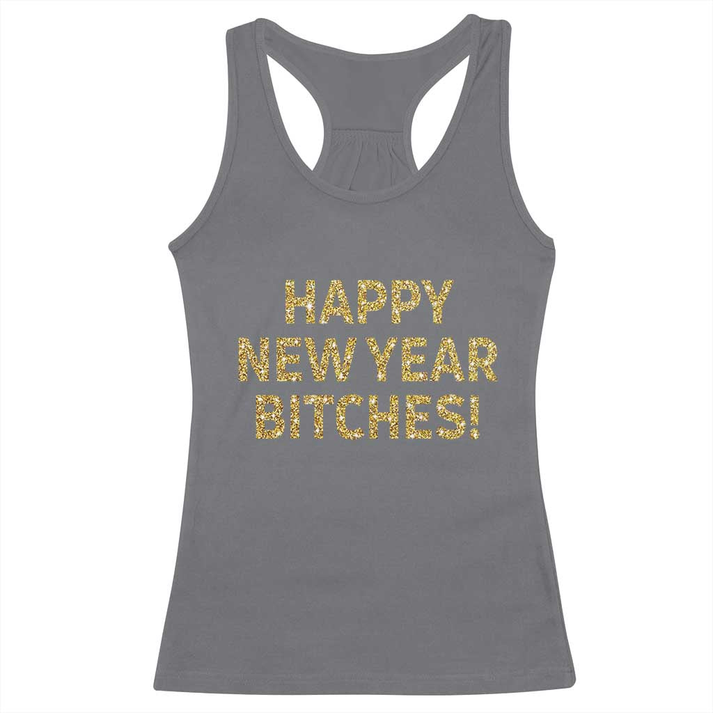 Funny Happy New Year Bitches Racerback Tank Top NYE Party Faux Glitter Effect Printed TS11 Charcoal Print Your Wear