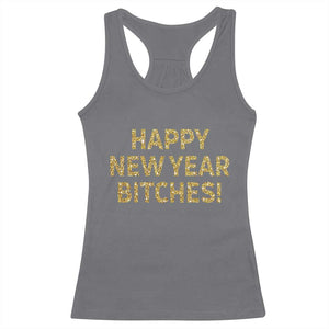 Funny Happy New Year Bitches Racerback Tank Top NYE Party Faux Glitter Effect Printed TS11 Charcoal Print Your Wear