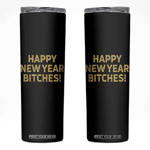Funny Happy New Year Bitches Skinny Tumbler NYE Party Faux Glitter Effect Printed TS11 Black Print Your Wear