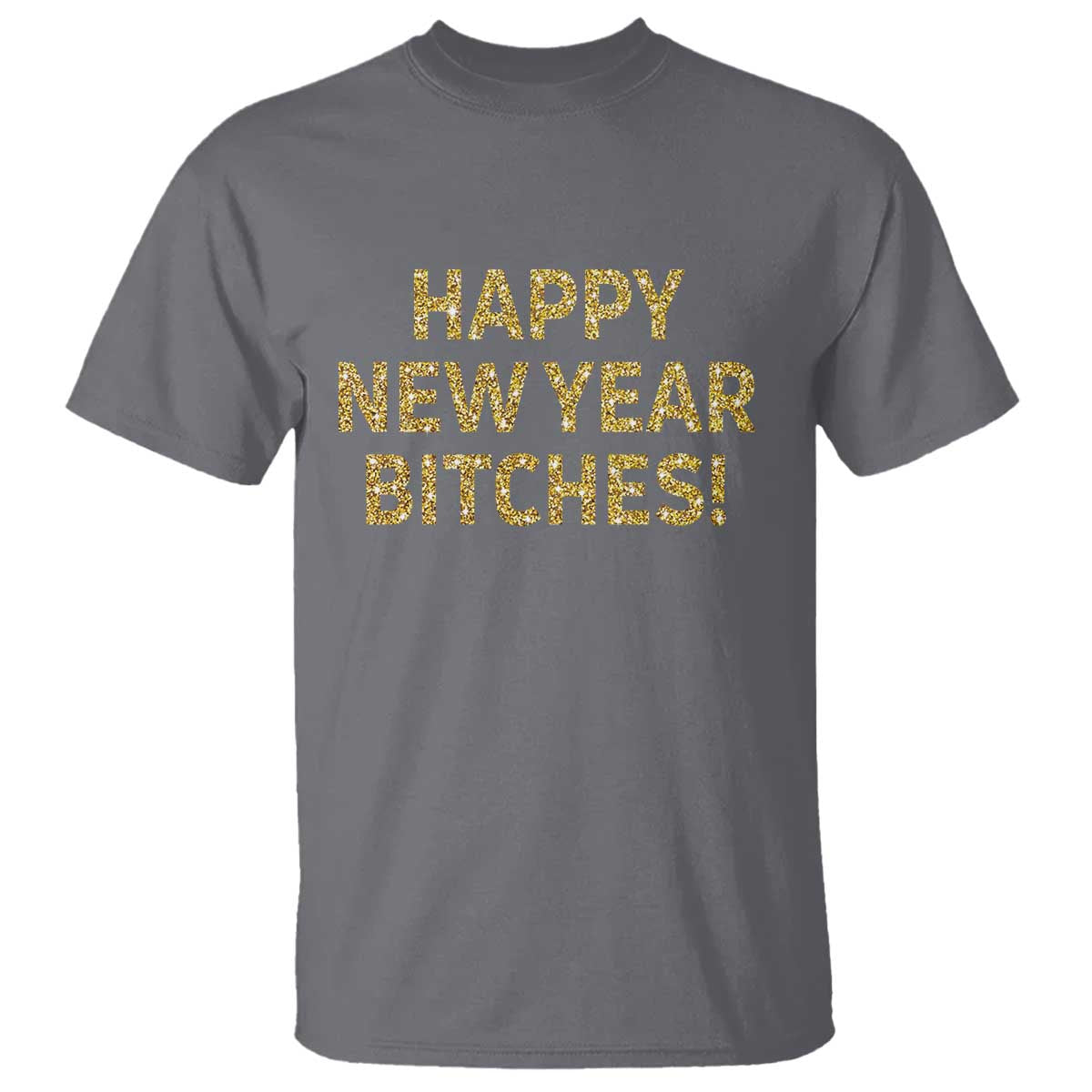 Funny Happy New Year Bitches T Shirt NYE Party Faux Glitter Effect Printed TS11 Charcoal Print Your Wear