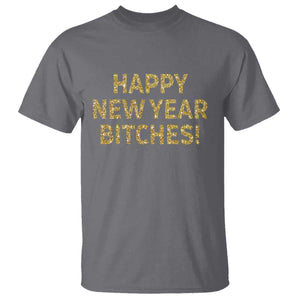 Funny Happy New Year Bitches T Shirt NYE Party Faux Glitter Effect Printed TS11 Charcoal Print Your Wear