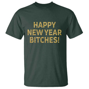 Funny Happy New Year Bitches T Shirt NYE Party Faux Glitter Effect Printed TS11 Dark Forest Green Print Your Wear