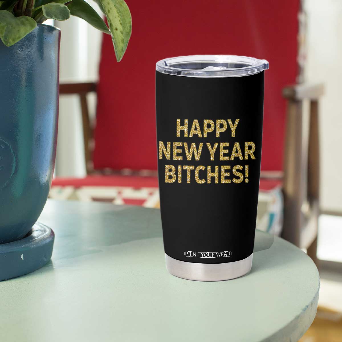 Funny Happy New Year Bitches Tumbler Cup NYE Party Faux Glitter Effect Printed TS11 Print Your Wear