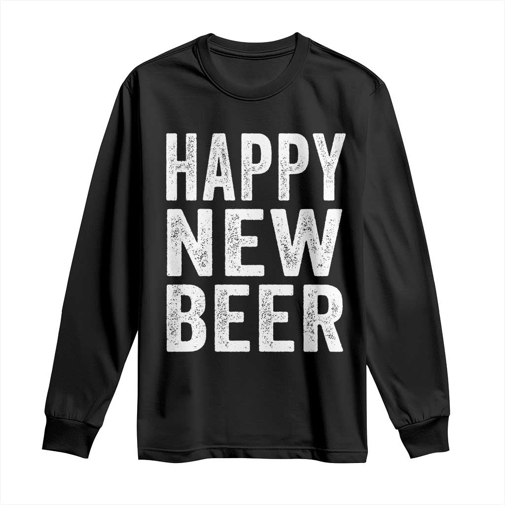 Funny Happy New Beers New Year Long Sleeve Shirt NYE Party Beer Lover TS11 Black Print Your Wear
