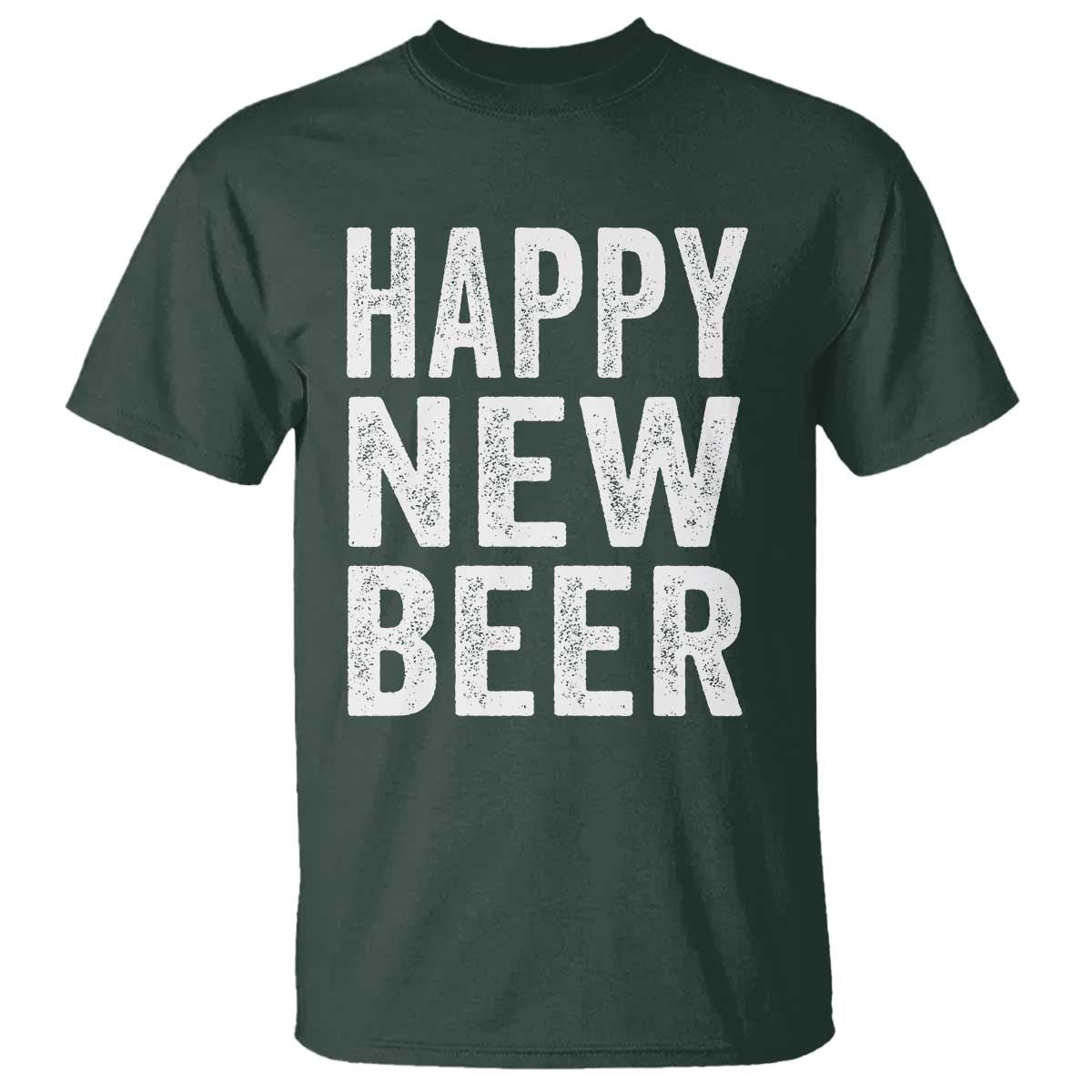 Funny Happy New Beers New Year T Shirt NYE Party Beer Lover TS11 Dark Forest Green Print Your Wear