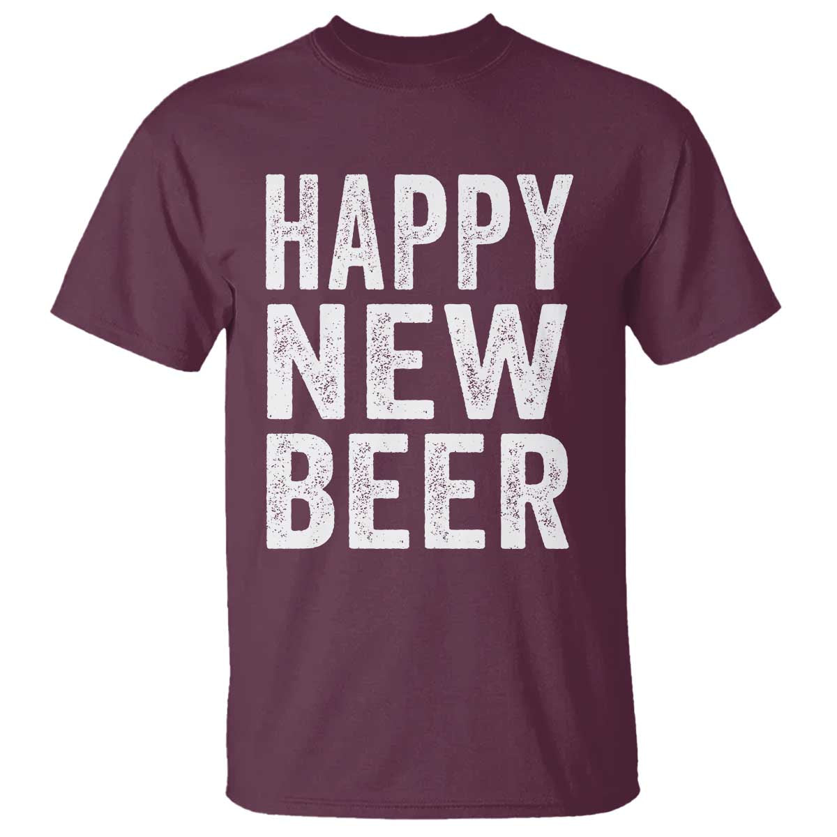 Funny Happy New Beers New Year T Shirt NYE Party Beer Lover TS11 Maroon Print Your Wear