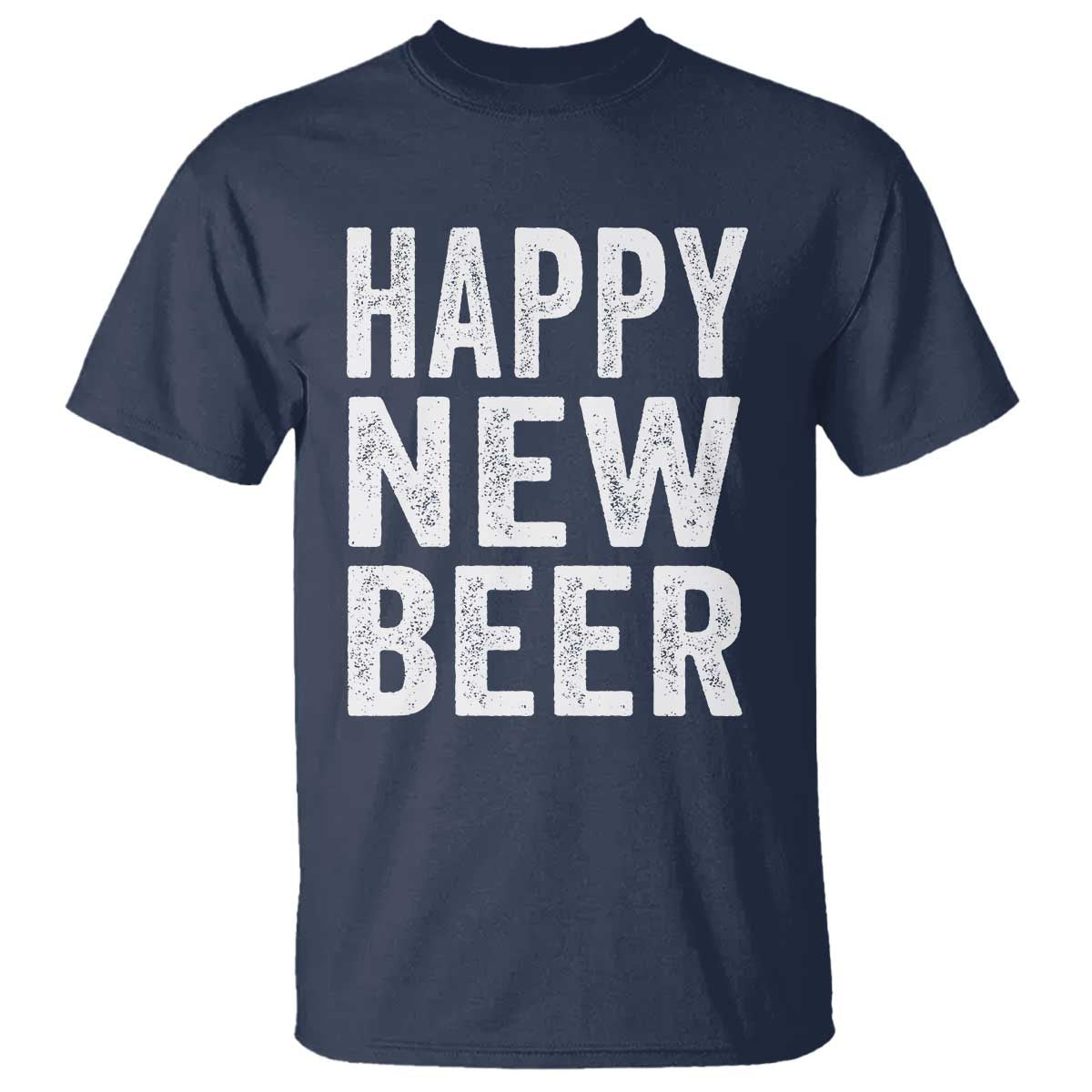 Funny Happy New Beers New Year T Shirt NYE Party Beer Lover TS11 Navy Print Your Wear