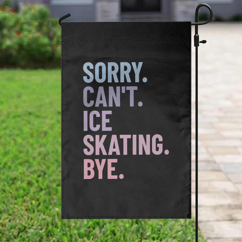 Sorry Cant Ice Skating Bye Garden Flag Funny Ice Skating Lovers TS11 Print Your Wear