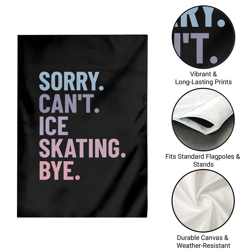 Sorry Cant Ice Skating Bye Garden Flag Funny Ice Skating Lovers TS11 Print Your Wear