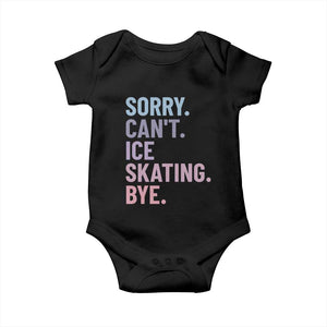 Sorry Cant Ice Skating Bye Baby Onesie Funny Ice Skating Lovers TS11 Black Print Your Wear