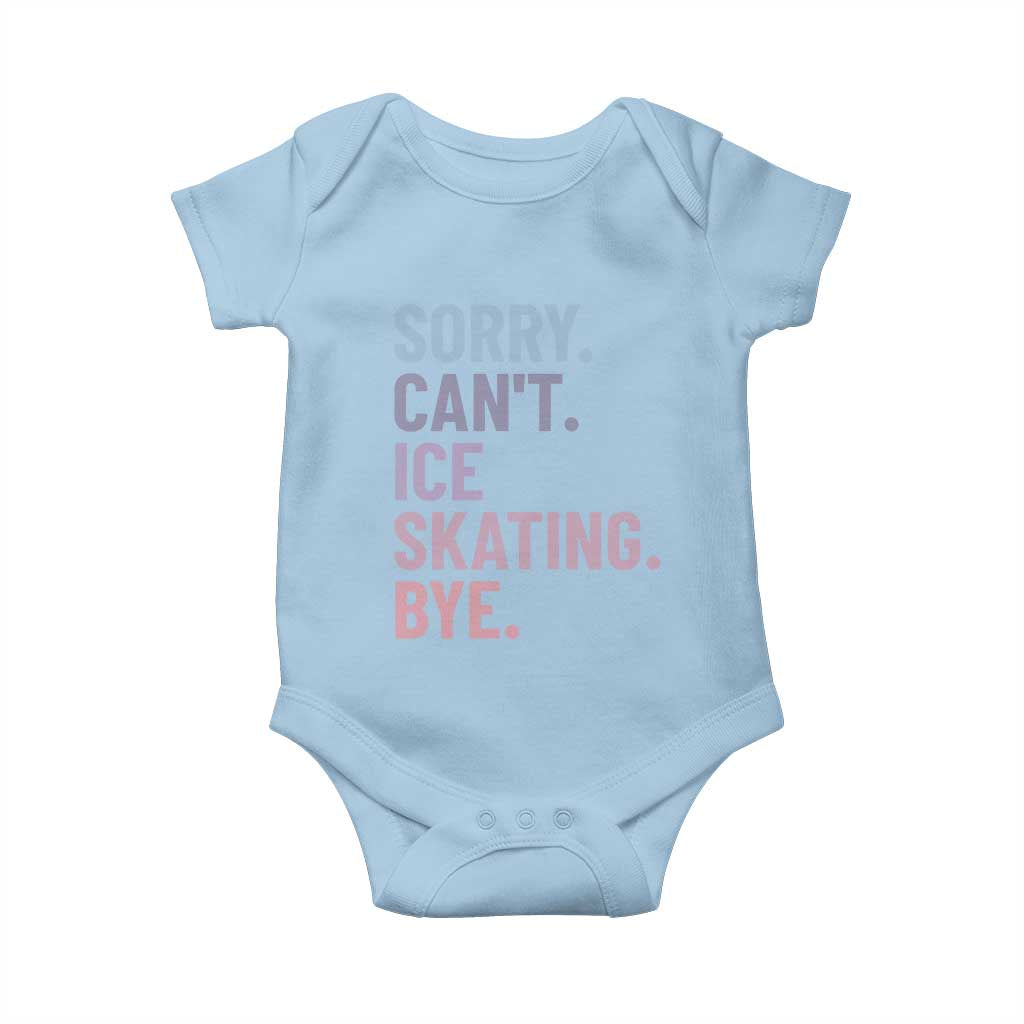 Sorry Cant Ice Skating Bye Baby Onesie Funny Ice Skating Lovers TS11 Light Blue Print Your Wear