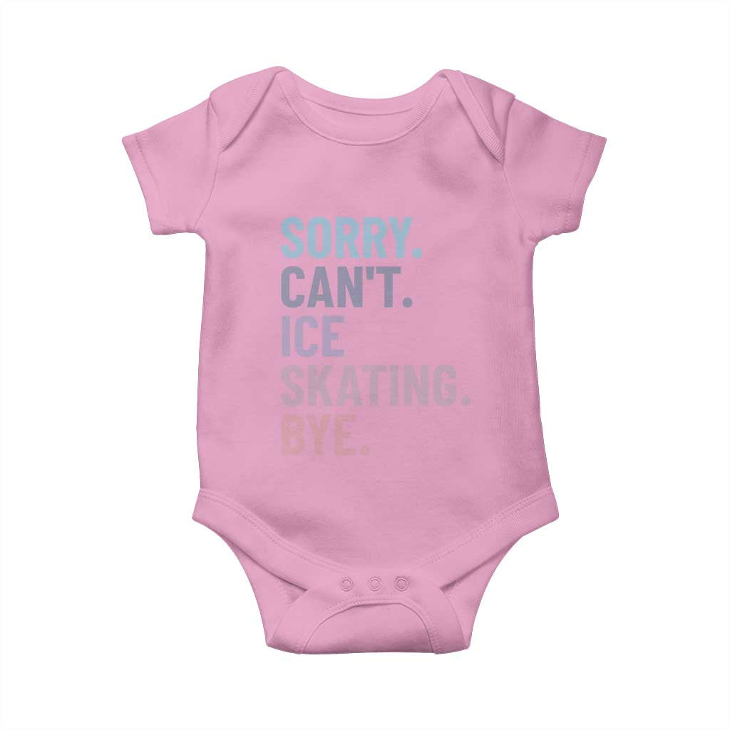 Sorry Cant Ice Skating Bye Baby Onesie Funny Ice Skating Lovers TS11 Light Pink Print Your Wear