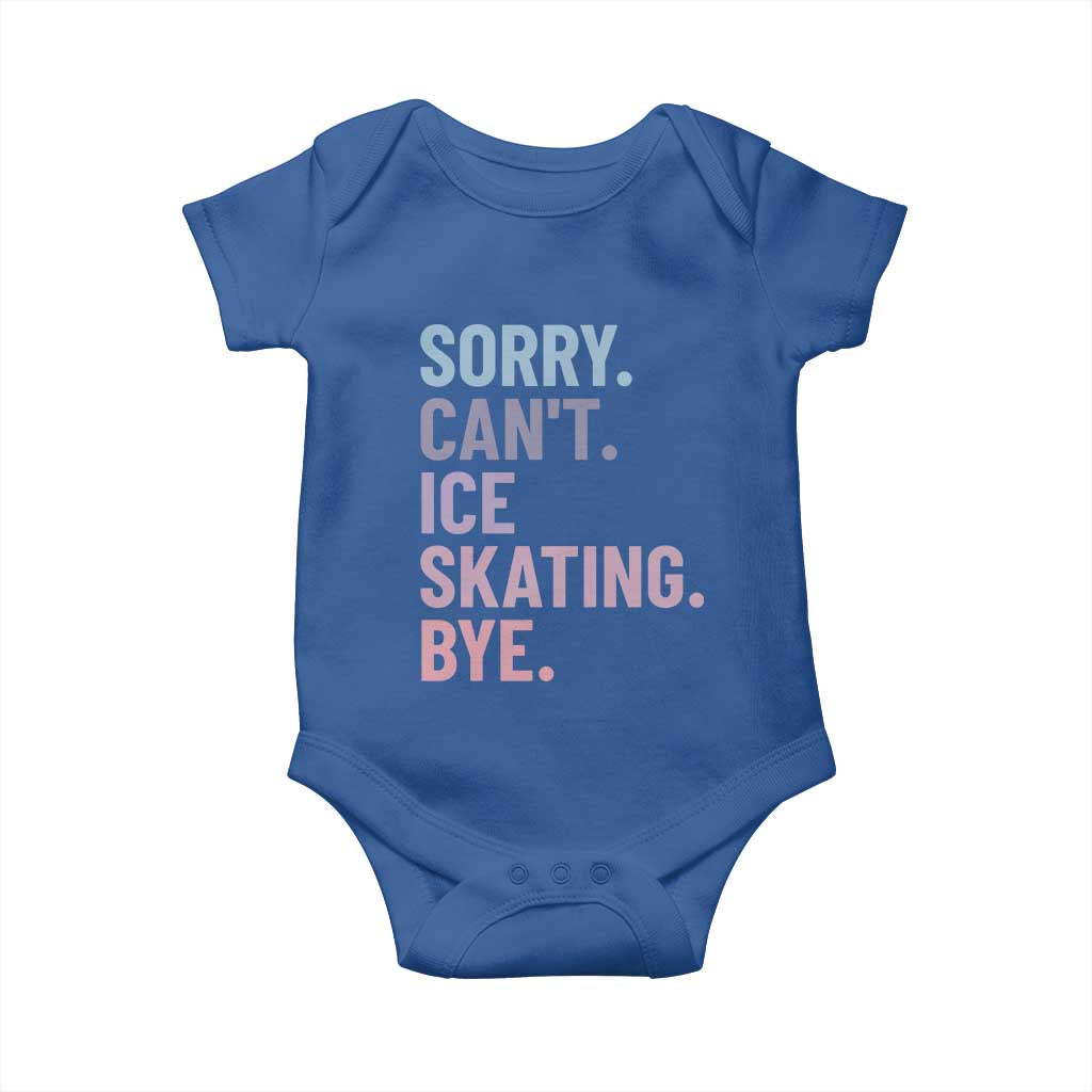 Sorry Cant Ice Skating Bye Baby Onesie Funny Ice Skating Lovers TS11 Royal Blue Print Your Wear