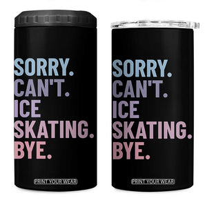 Sorry Cant Ice Skating Bye 4 in 1 Can Cooler Tumbler Funny Ice Skating Lovers TS11 One Size: 16 oz Black Print Your Wear