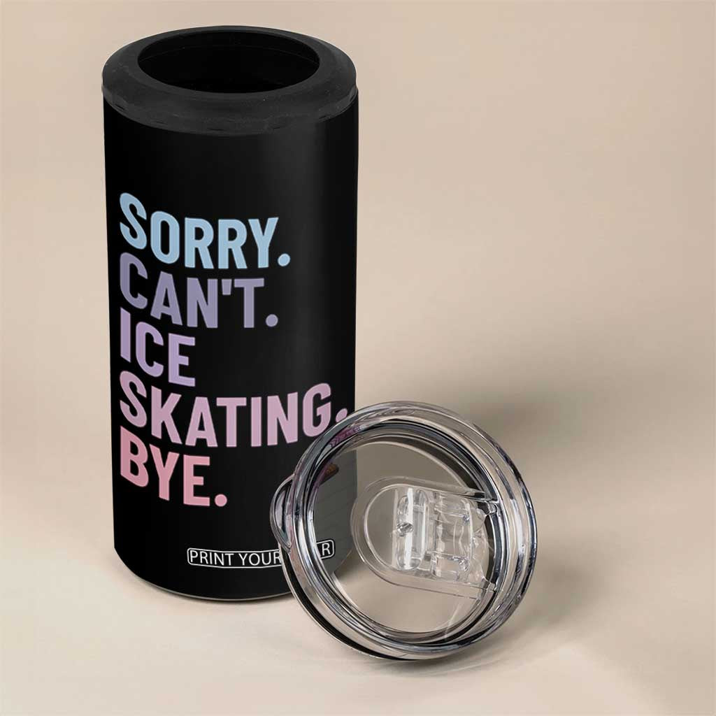 Sorry Cant Ice Skating Bye 4 in 1 Can Cooler Tumbler Funny Ice Skating Lovers TS11 Print Your Wear