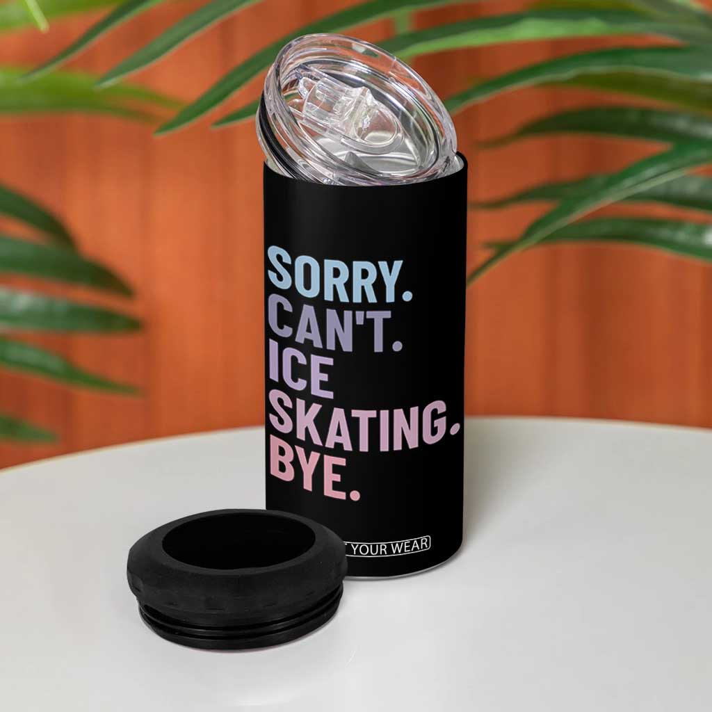 Sorry Cant Ice Skating Bye 4 in 1 Can Cooler Tumbler Funny Ice Skating Lovers TS11 Print Your Wear
