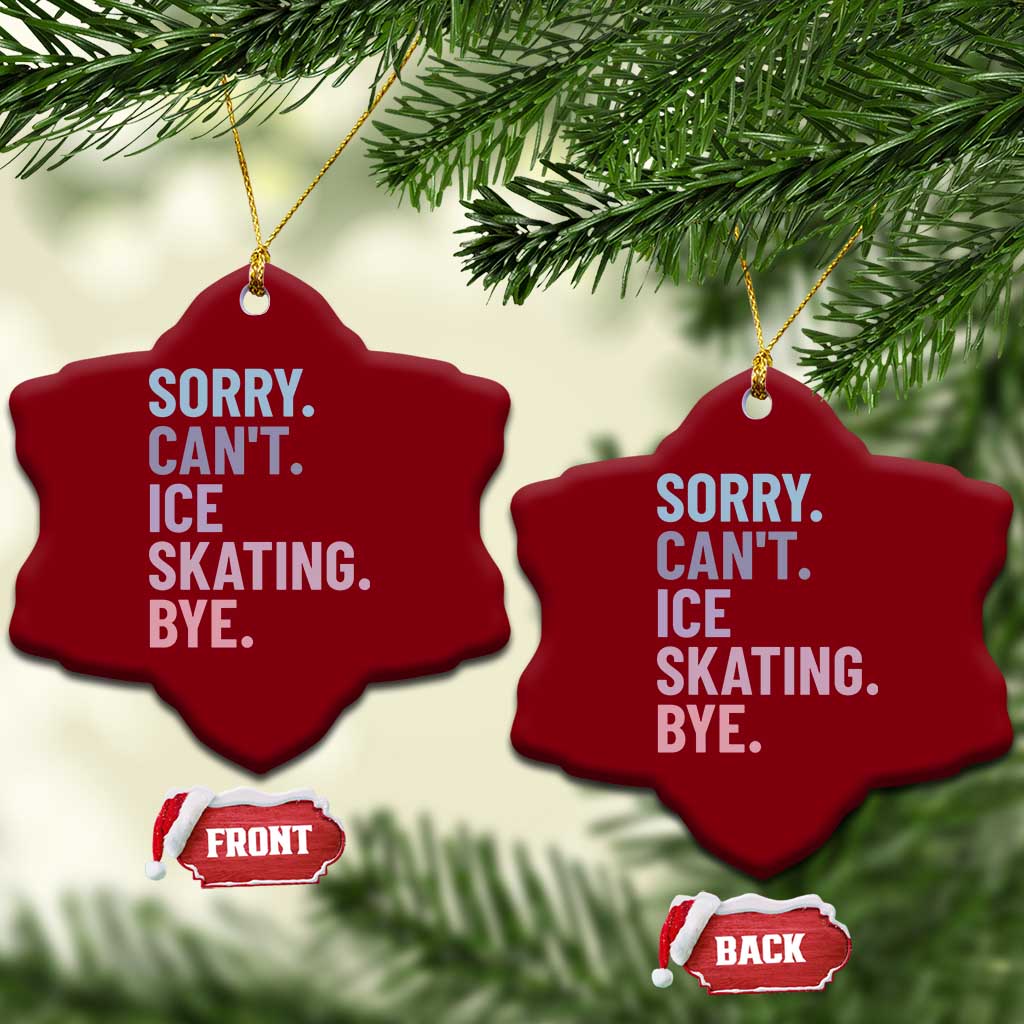 Sorry Cant Ice Skating Bye Ceramic Ornament Funny Ice Skating Lovers TS11 Print Your Wear