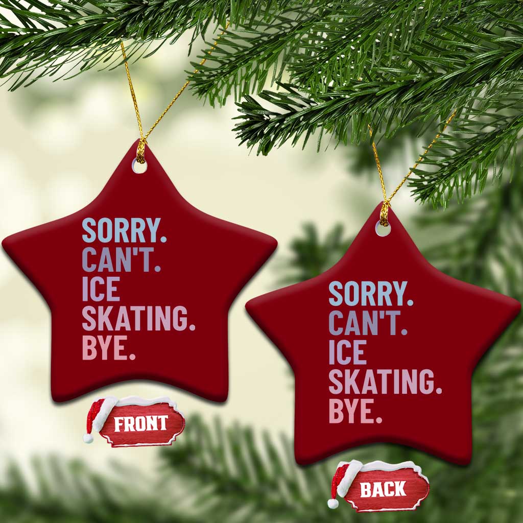 Sorry Cant Ice Skating Bye Ceramic Ornament Funny Ice Skating Lovers TS11 Print Your Wear